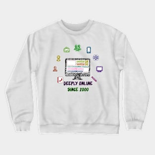 Deeply online since 2000 Crewneck Sweatshirt